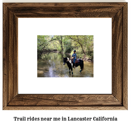 trail rides near me in Lancaster, California